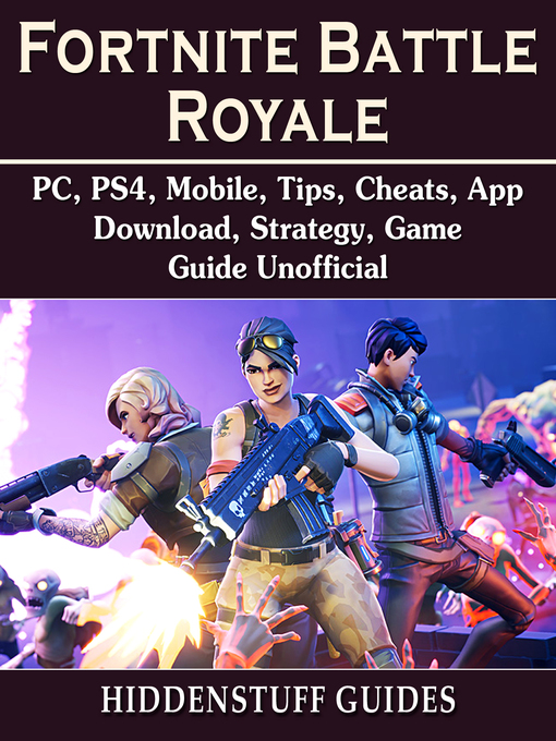 Title details for Fortnite Battle Royale, PC, PS4, Mobile, Tips, Cheats, App, Download, Strategy, Game Guide Unofficial by Hiddenstuff Guides - Available